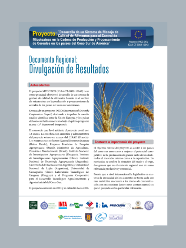 Documento regional: divulgación de resultados del proyecto Desarrollo de un sistema de manejo de calidad de alimentos para el control de micotoxinas en la cadena de producción y procesamiento de cereales en los países del Cono Sur de América