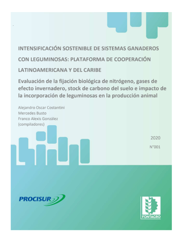 Intensificación sostenible de sistemas ganaderos con leguminosas: plataforma de cooperación Latinoamericana y del Caribe: Evaluación de la fijación biológica de nitrógeno, gases de efecto invernadero, stock de carbono del suelo e impacto de la incorporación de leguminosas en la producción animal